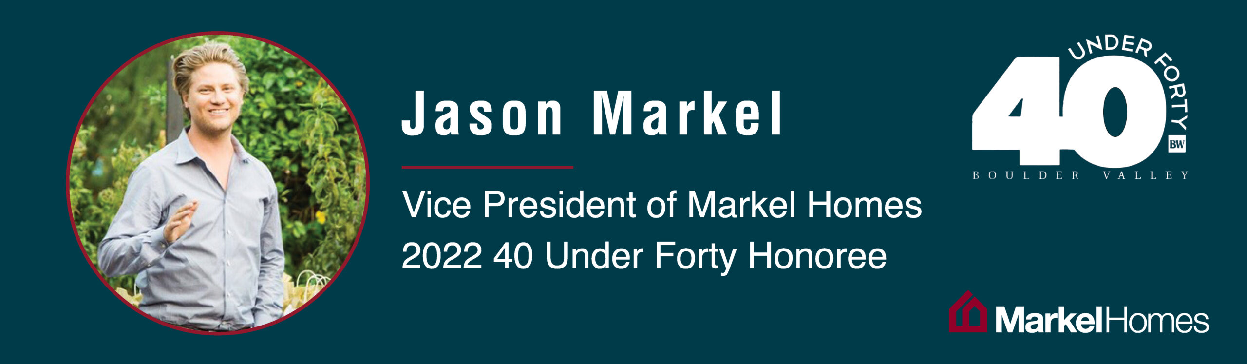 Jason Markel | Vice President and Project Manager at Markel Homes |2022 40 Under Forty Honoree
